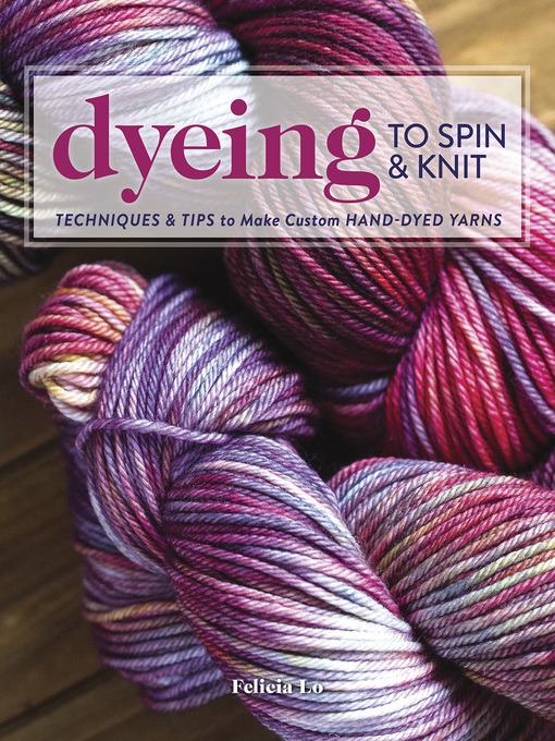 Imagen de portada para Dyeing to Spin & Knit